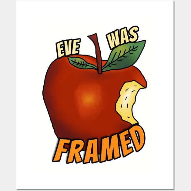 Eve Was Framed! Wall Art by nonbeenarydesigns